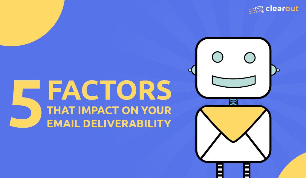 5 Factors That Impact Your Email Deliverability