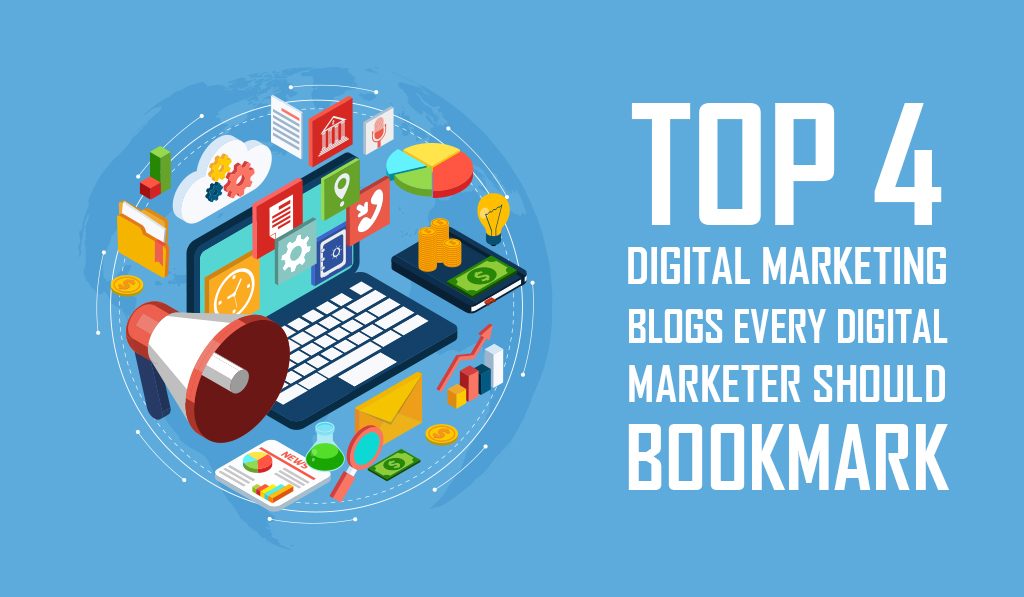 Top 4 Digital Marketing Blogs Every Digital Marketer Should Bookmark