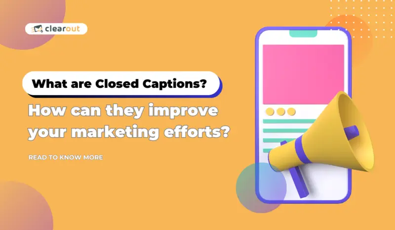 6 Ways Closed Captions Can Improve Your Marketing Efforts