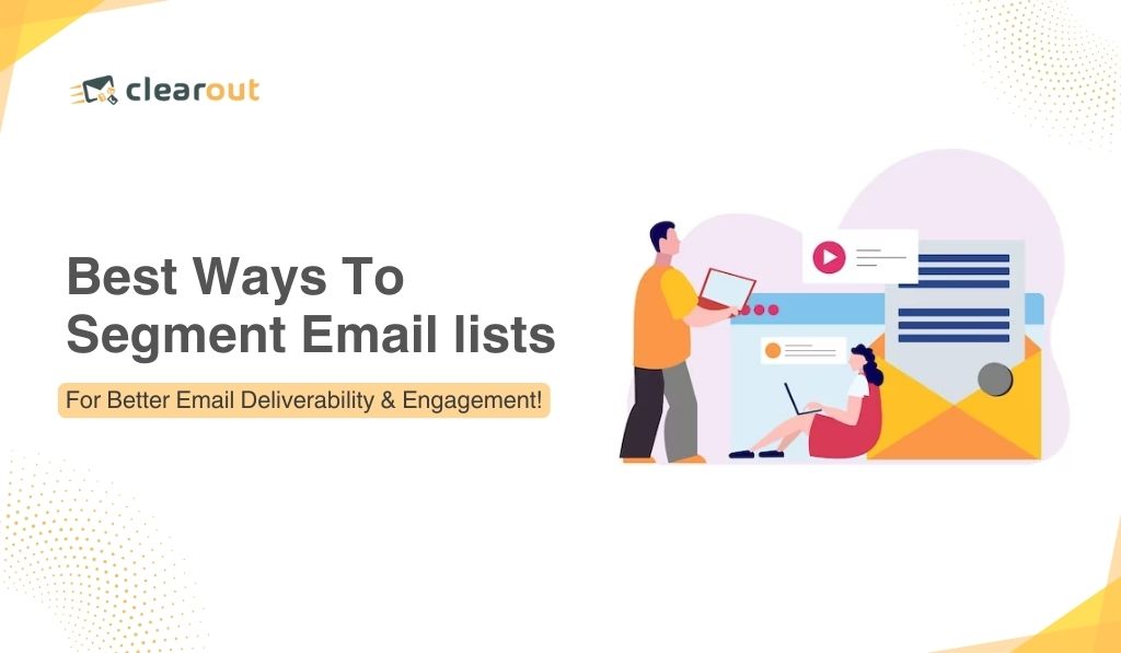 Email segmentation strategies to boost email deliverability & engagement