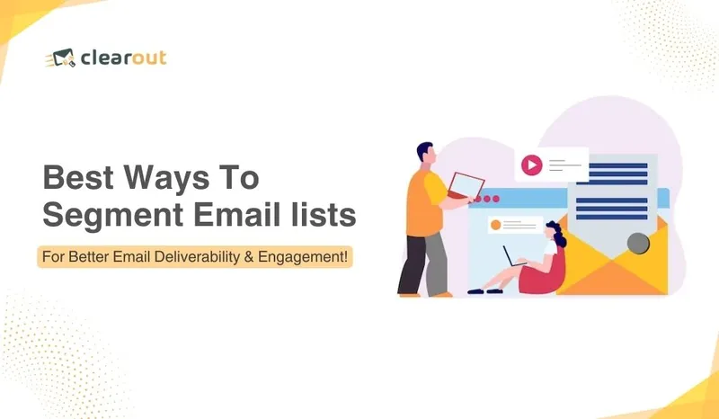 Email segmentation strategies to boost email deliverability & engagement