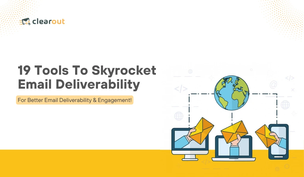 Email deliverability tools to improve inbox placement & engagement