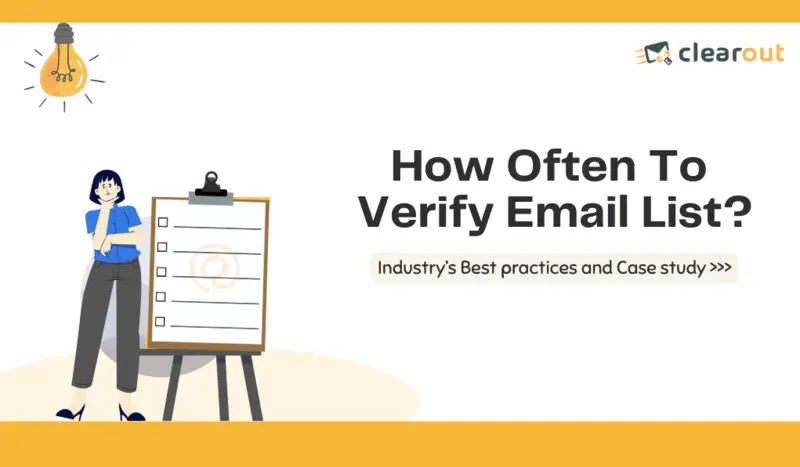 How Often To Verify Email Lists - (Best Practices + Case Study)