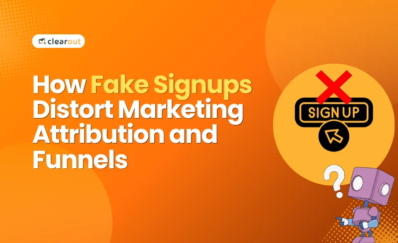 How Fake Signups Distort Marketing Attribution and Funnels
