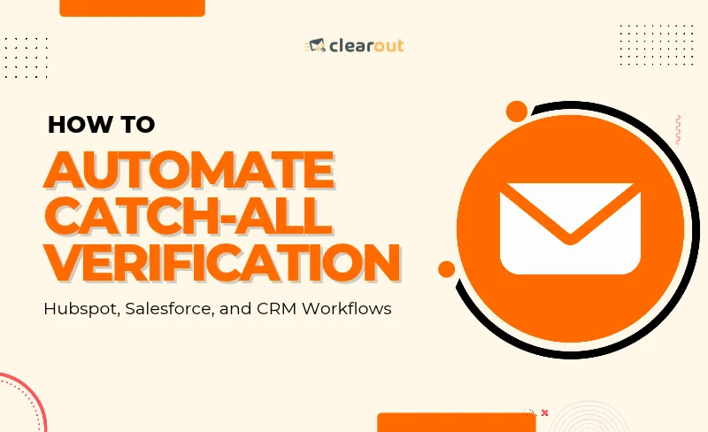 How to Automate Catch-All Verification in HubSpot, Salesforce, and CRM Workflows?